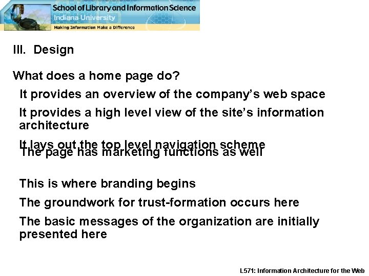 III. Design What does a home page do? It provides an overview of the