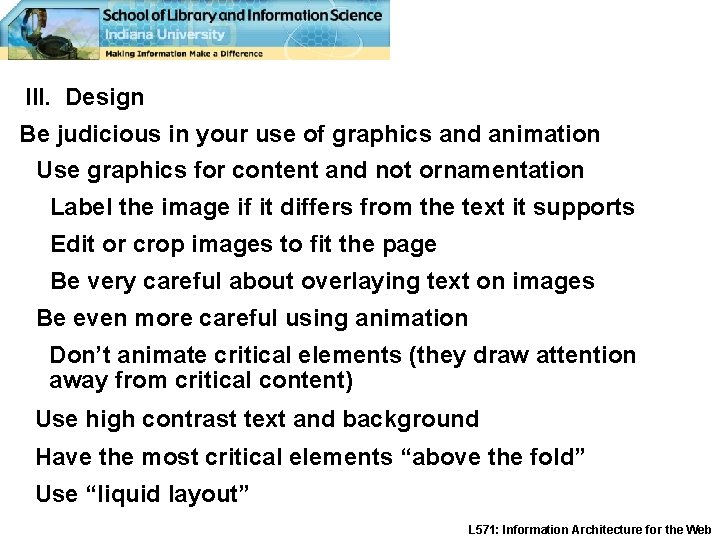 III. Design Be judicious in your use of graphics and animation U se graphics