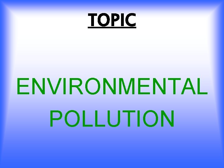 Топик: Environmental Pollution