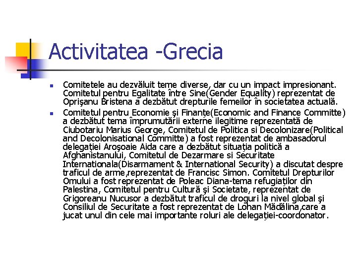 Activitatea -Grecia n n Comitetele au dezvăluit teme diverse, dar cu un impact impresionant.