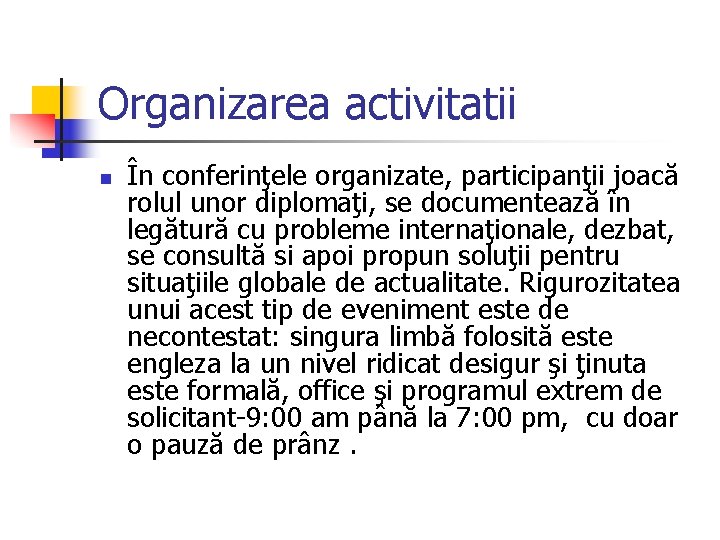 Organizarea activitatii n În conferinţele organizate, participanţii joacă rolul unor diplomaţi, se documentează în
