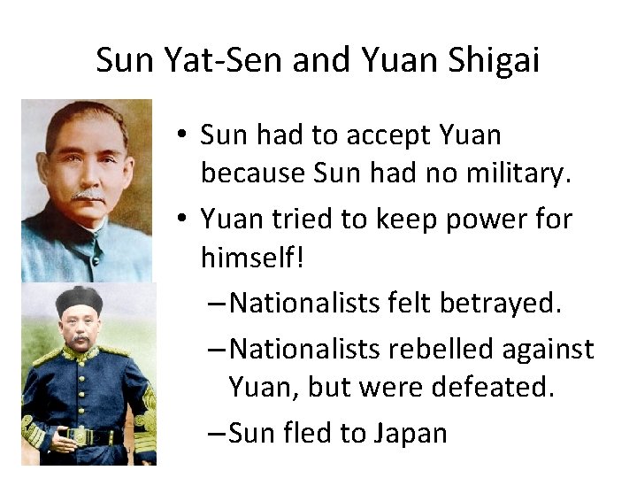 Sun Yat-Sen and Yuan Shigai • Sun had to accept Yuan because Sun had