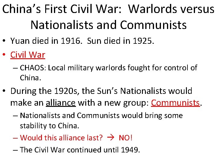 China’s First Civil War: Warlords versus Nationalists and Communists • Yuan died in 1916.