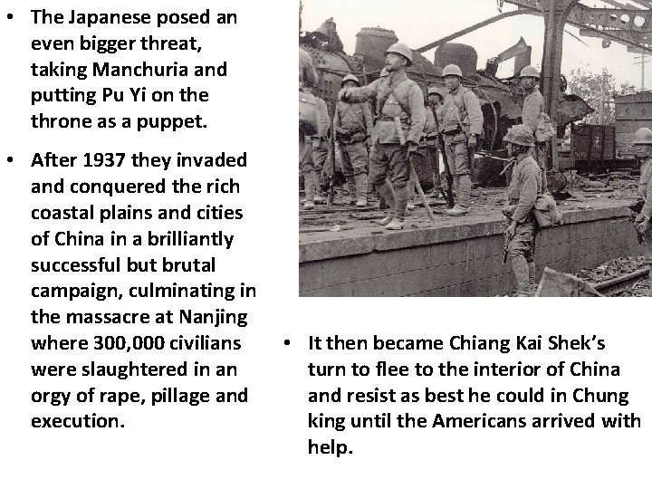  • The Japanese posed an even bigger threat, taking Manchuria and putting Pu