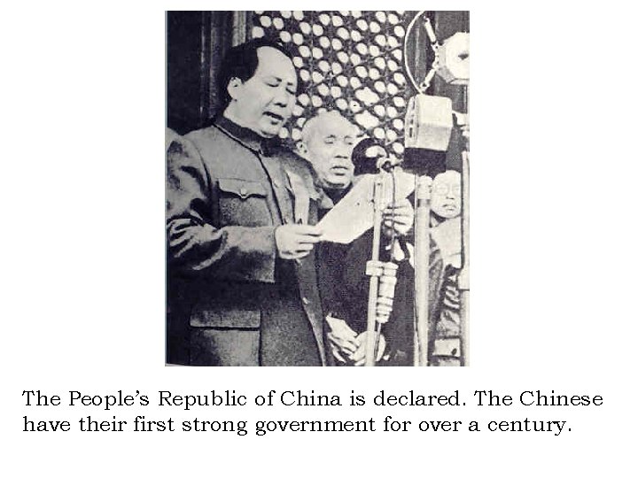 The People’s Republic of China is declared. The Chinese have their first strong government