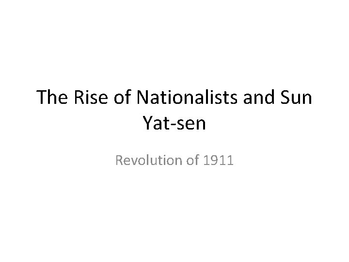 The Rise of Nationalists and Sun Yat-sen Revolution of 1911 