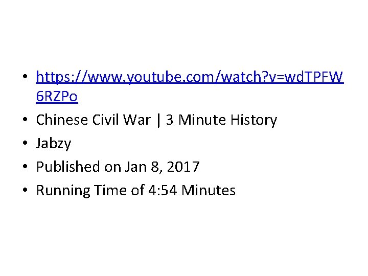  • https: //www. youtube. com/watch? v=wd. TPFW 6 RZPo • Chinese Civil War