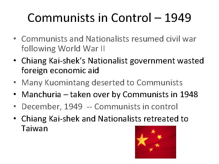 Communists in Control – 1949 • Communists and Nationalists resumed civil war following World