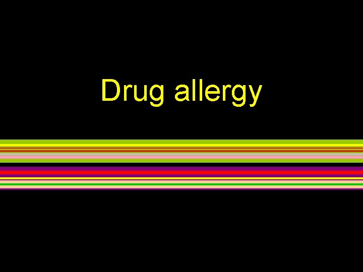 Drug allergy 