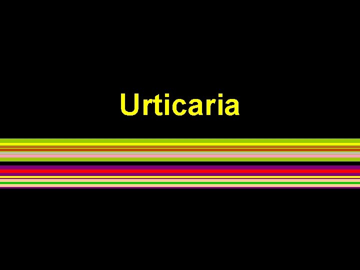 Urticaria 