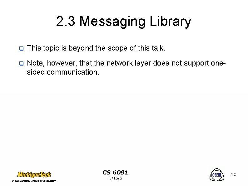 2. 3 Messaging Library q This topic is beyond the scope of this talk.