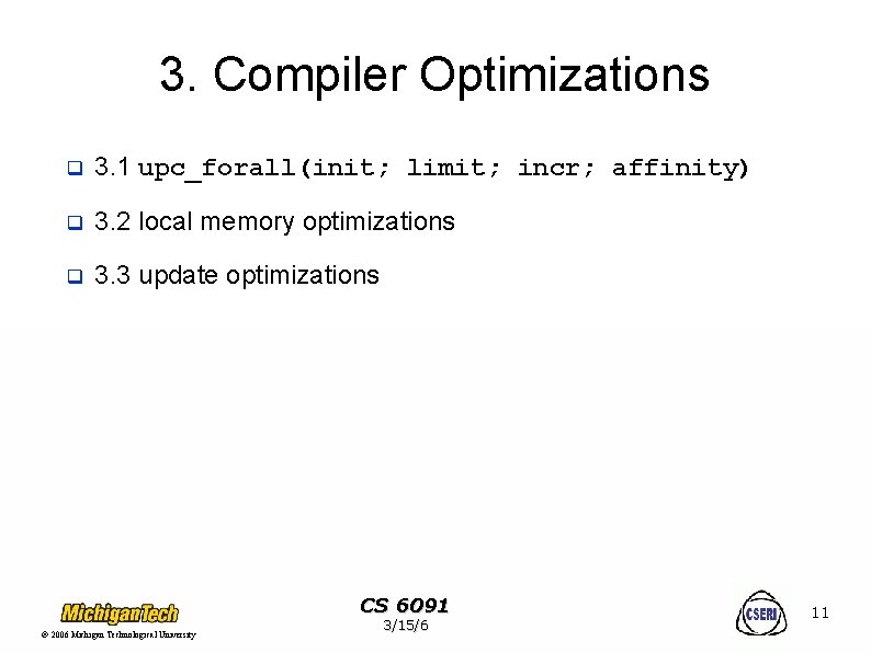 3. Compiler Optimizations q 3. 1 upc_forall(init; limit; incr; affinity) q 3. 2 local