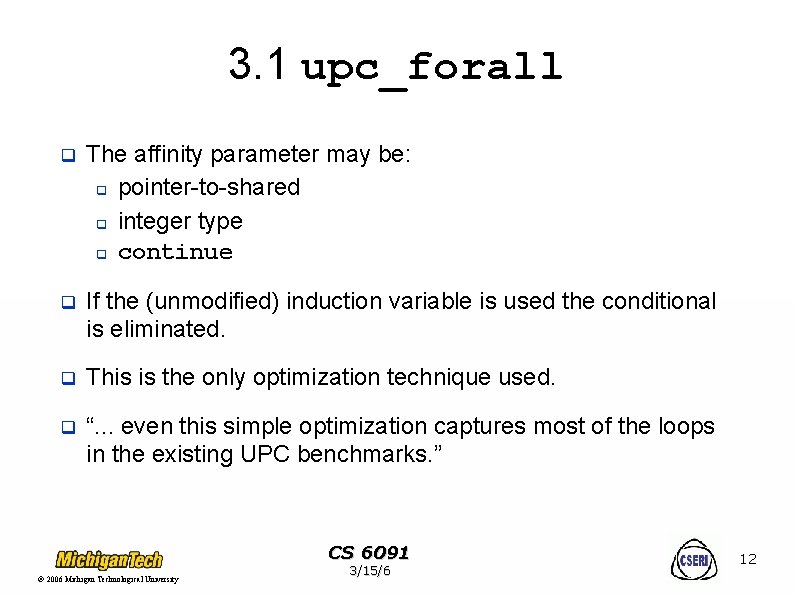 3. 1 upc_forall q The affinity parameter may be: q pointer-to-shared q integer type