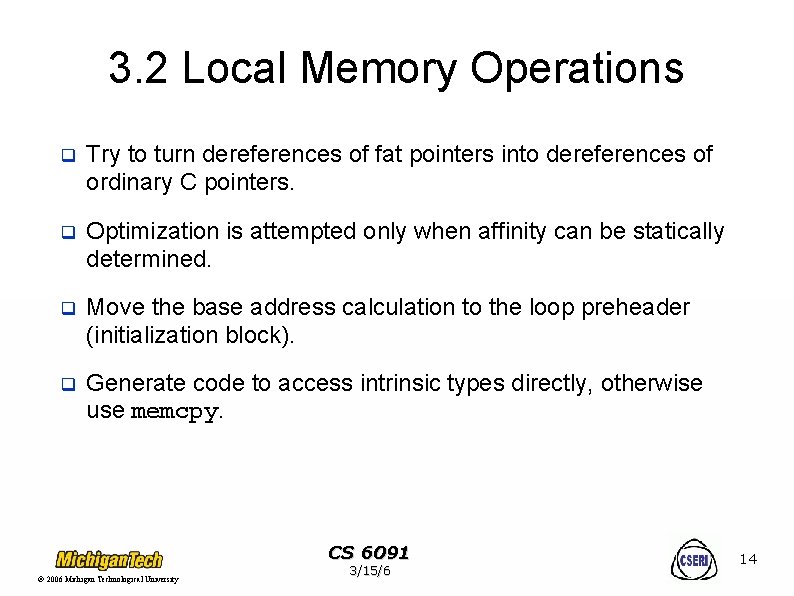 3. 2 Local Memory Operations q Try to turn dereferences of fat pointers into