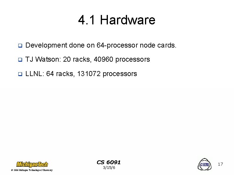 4. 1 Hardware q Development done on 64 -processor node cards. q TJ Watson: