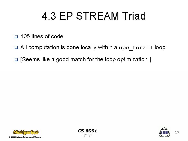 4. 3 EP STREAM Triad q 105 lines of code q All computation is