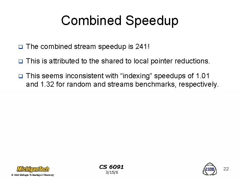 Combined Speedup q The combined stream speedup is 241! q This is attributed to