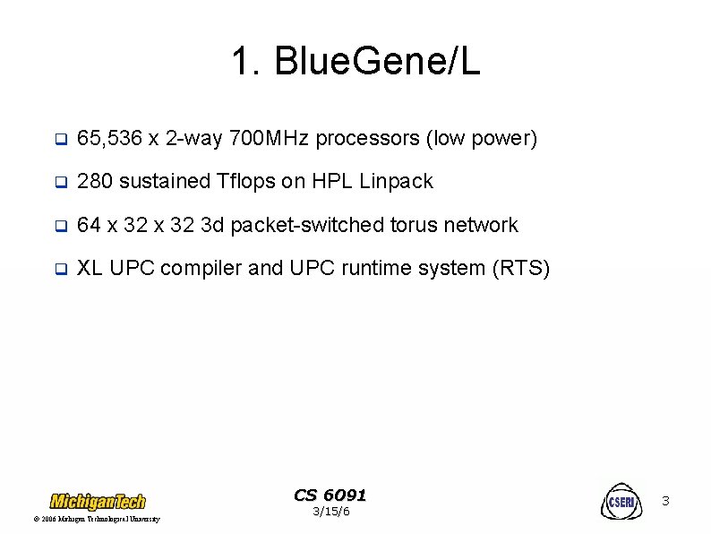 1. Blue. Gene/L q 65, 536 x 2 -way 700 MHz processors (low power)