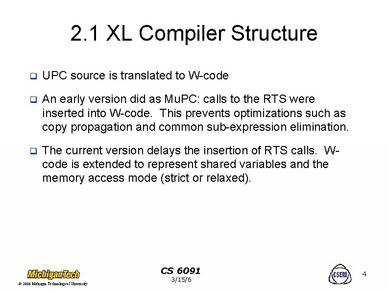 2. 1 XL Compiler Structure q UPC source is translated to W-code q An