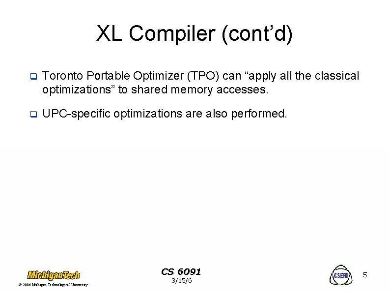 XL Compiler (cont’d) q Toronto Portable Optimizer (TPO) can “apply all the classical optimizations”
