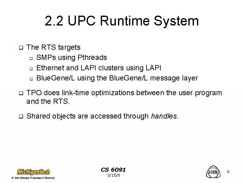 2. 2 UPC Runtime System q The RTS targets q SMPs using Pthreads q