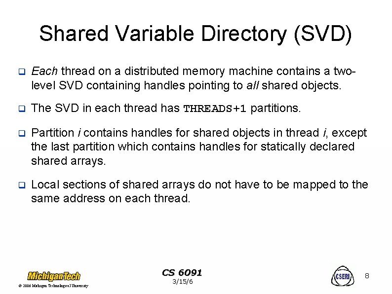 Shared Variable Directory (SVD) q Each thread on a distributed memory machine contains a