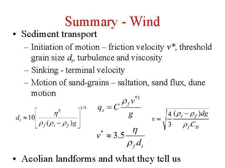 Summary - Wind • Sediment transport – Initiation of motion – friction velocity v*,