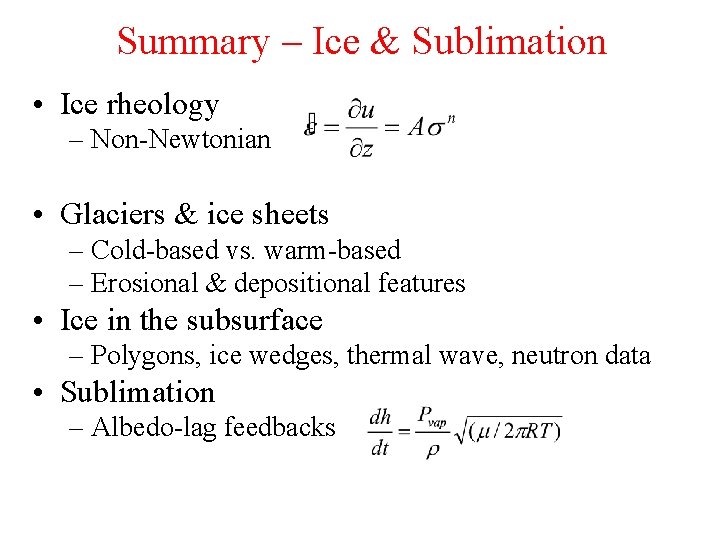 Summary – Ice & Sublimation • Ice rheology – Non-Newtonian • Glaciers & ice