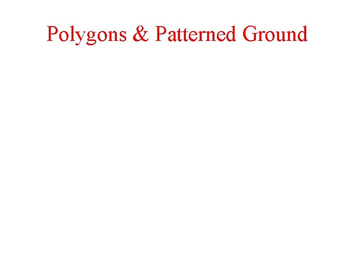 Polygons & Patterned Ground 