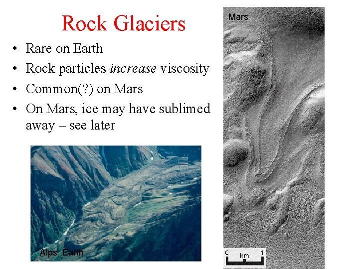 Rock Glaciers • • Rare on Earth Rock particles increase viscosity Common(? ) on