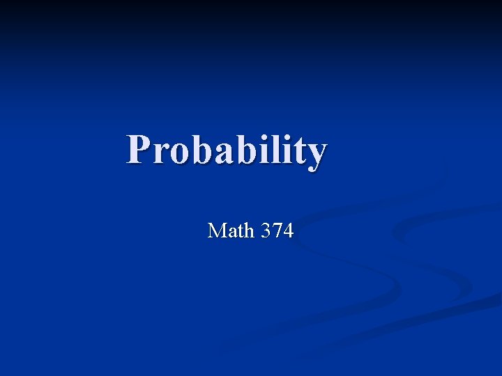 Probability Math 374 