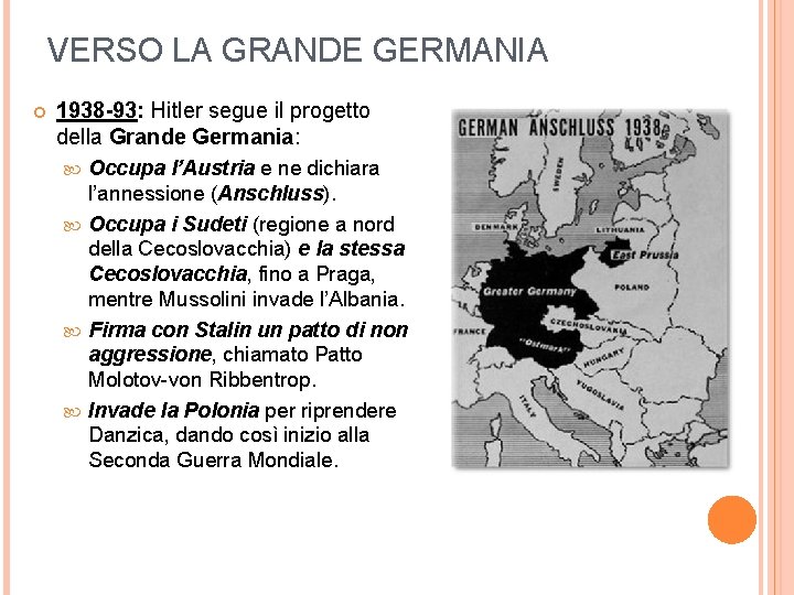 VERSO LA GRANDE GERMANIA 1938 -93: Hitler segue il progetto della Grande Germania: Occupa