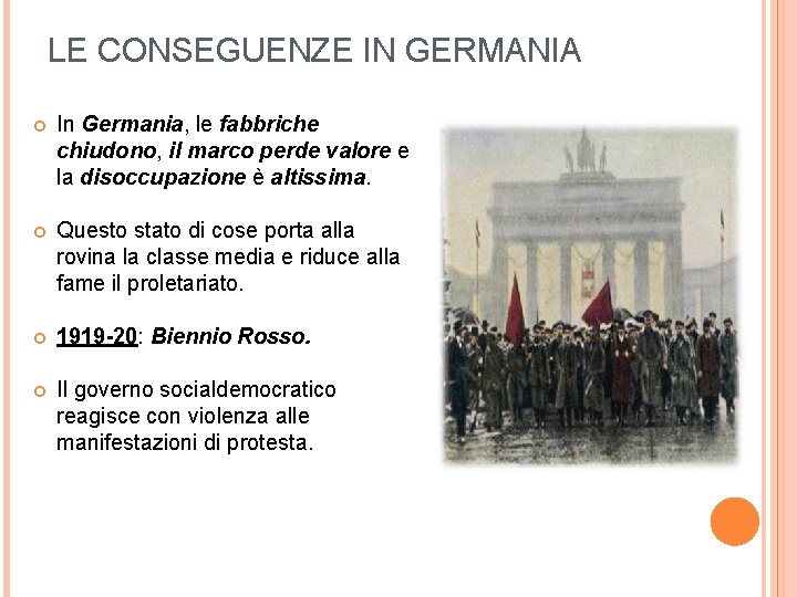 LE CONSEGUENZE IN GERMANIA In Germania, le fabbriche chiudono, il marco perde valore e