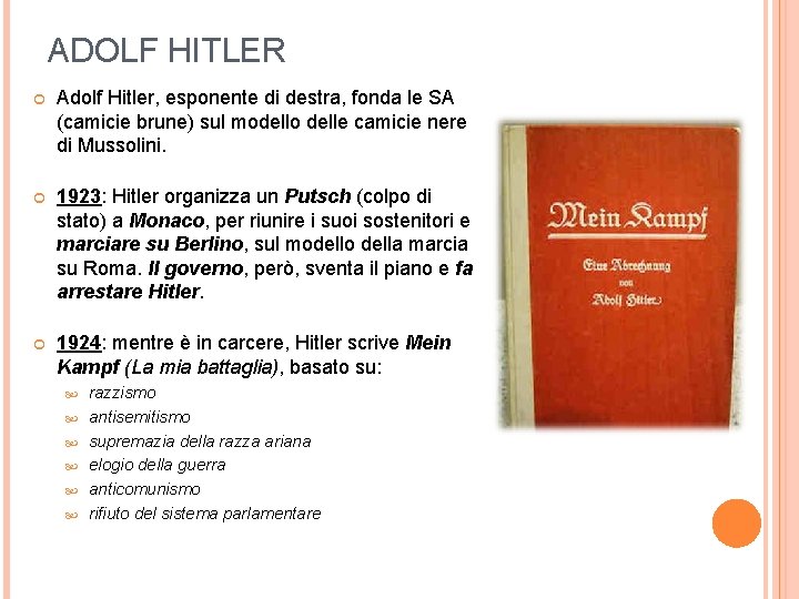 ADOLF HITLER Adolf Hitler, esponente di destra, fonda le SA (camicie brune) sul modello