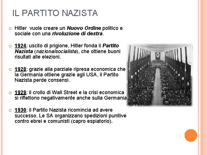 IL PARTITO NAZISTA Hitler vuole creare un Nuovo Ordine politico e sociale con una