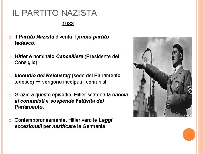 IL PARTITO NAZISTA 1933 Il Partito Nazista diventa il primo partito tedesco. Hitler è