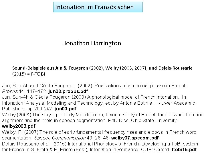 Intonation im Französischen Jonathan Harrington Sound-Beispiele aus Jun & Fougeron (2002), Welby (2003, 2007),