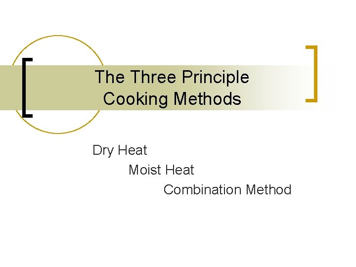 The Three Principle Cooking Methods Dry Heat Moist Heat Combination Method 