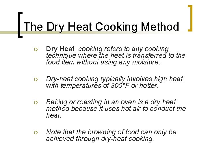 The Dry Heat Cooking Method ¡ Dry Heat cooking refers to any cooking technique