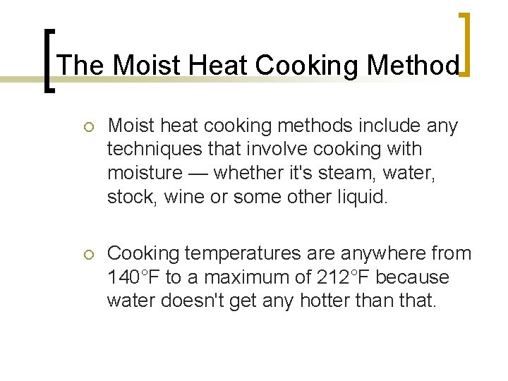 The Moist Heat Cooking Method ¡ Moist heat cooking methods include any techniques that