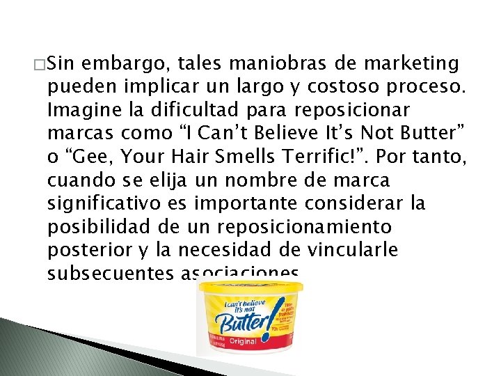 � Sin embargo, tales maniobras de marketing pueden implicar un largo y costoso proceso.