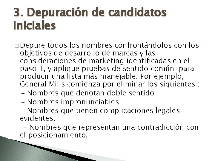 3. Depuración de candidatos iniciales � Depure todos los nombres confrontándolos con los objetivos