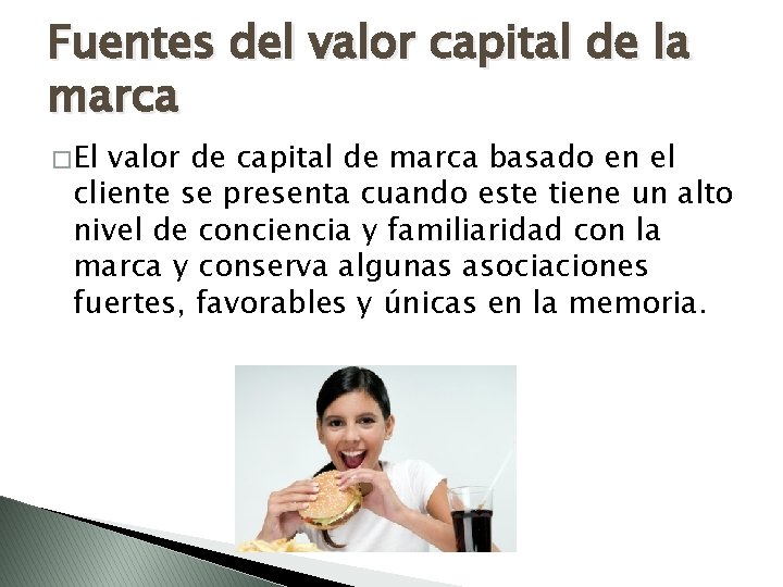 Fuentes del valor capital de la marca � El valor de capital de marca