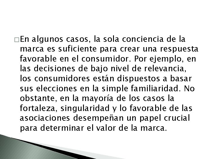 � En algunos casos, la sola conciencia de la marca es suficiente para crear