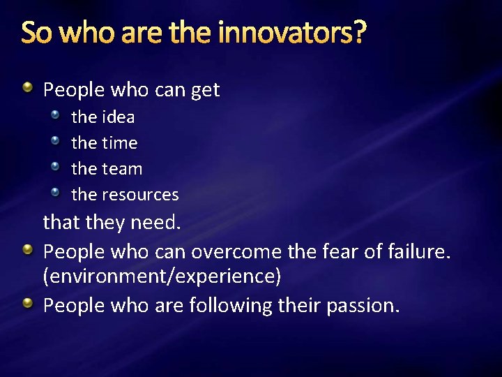 So who are the innovators? People who can get the idea the time the