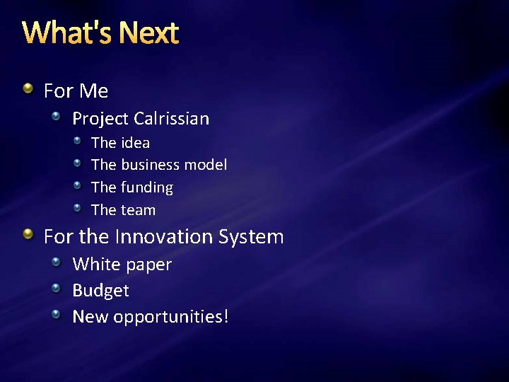 What's Next For Me Project Calrissian The idea The business model The funding The