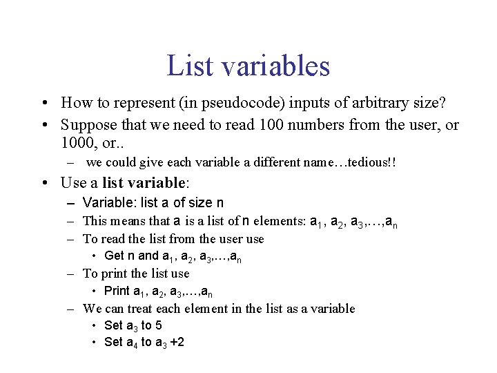List variables • How to represent (in pseudocode) inputs of arbitrary size? • Suppose