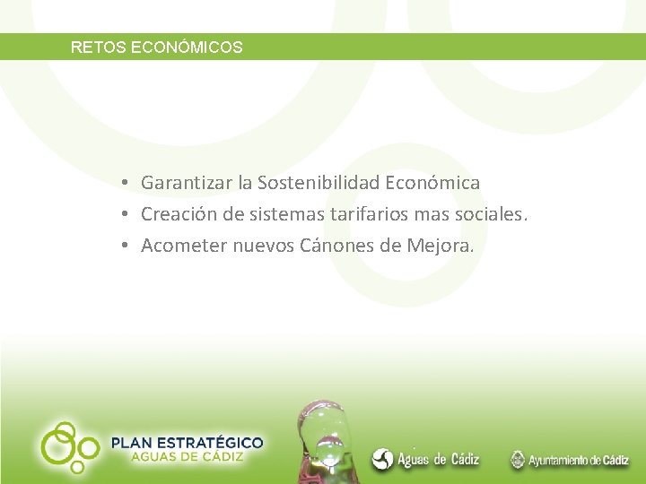 RETOS ECONÓMICOS • Garantizar la Sostenibilidad Económica • Creación de sistemas tarifarios mas sociales.