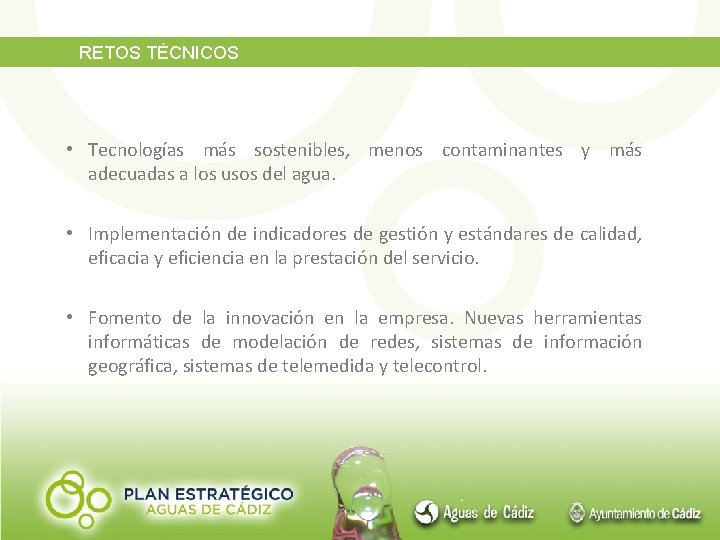 RETOS TÉCNICOS • Tecnologías más sostenibles, menos contaminantes y más adecuadas a los usos