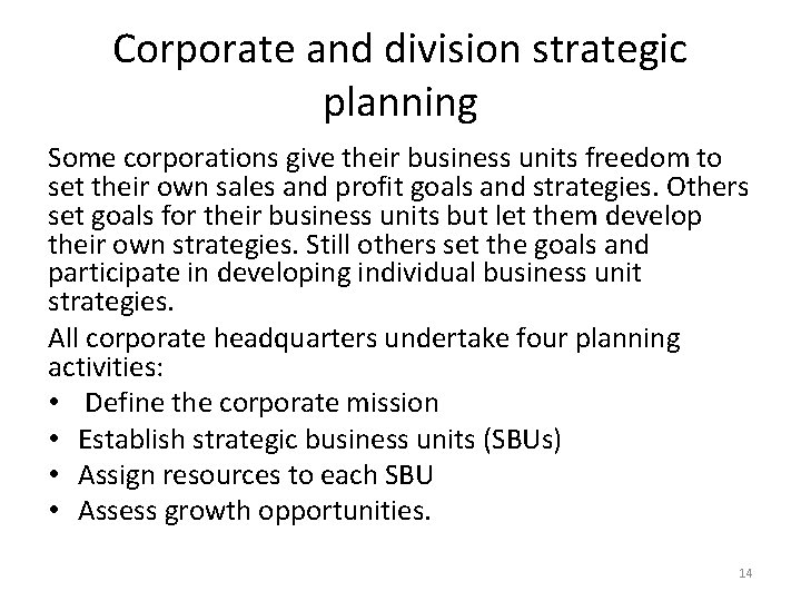 Corporate and division strategic planning Some corporations give their business units freedom to set